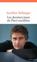 Aurélien Bellanger als Lorenzaccio: Les derniers jours du Parti socialiste