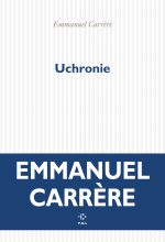 Uchronie und Heil: Emmanuel Carrère