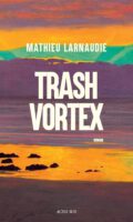 Semionaut des Untergangs: Mathieu Larnaudie