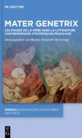 Von der Idealisierung zur Problematisierung: Mutterbilder in der französischen Gegenwartsliteratur