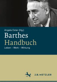 Fragmente eines Werks: Roland Barthes Handbuch von Angela Oster