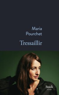 Poetik des Erzitterns: Maria Pourchet