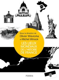 Globale Orte, geteilte Bedeutungen: Olivier Wieviorka und Michel Winock