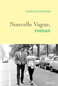 Nouvelle Vague als Roman: Patrick Roegiers
