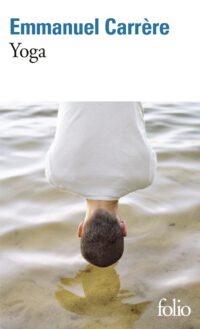 Ausatmen lernen: Meditation und Literatur als Gegenkräfte bei Emmanuel Carrère