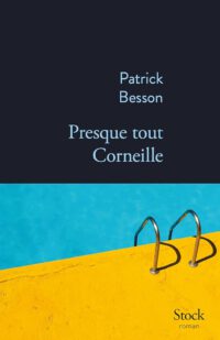 Ein Thriller als Corneille-Tragödie: Patrick Besson