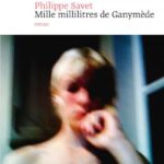 Der geraubte Jüngling: Ganymeds Demontage bei Philippe Savet