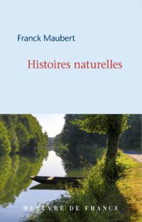 Beute und Andacht: Naturdarstellung bei Franck Maubert