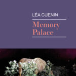 Palast, der sich selbst begeht: Ars memoriae bei Léa Cuenin