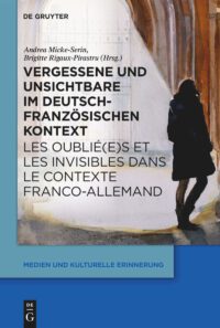 Vom Rand her gelesen: deutsch-französische Vermittler, Opfer und Erinnerungsorte im 19. und 20. Jahrhundert