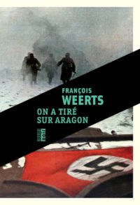 Der enteignete Dichter: Louis Aragon und Paul Nizan. Fiktion und Verleumdung bei François Weerts