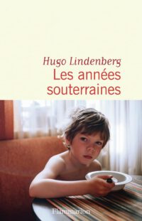 Kindheit, Jugend, Rückkehr: Hugo Lindenbergs Trilogie des verschwiegenen Verlusts