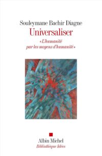 Der Universalismus als uneingelöstes Versprechen: Souleymane Bachir Diagne