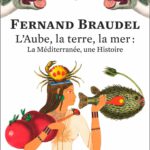 Gestein, Wasser, Ursprung, Zivilisation: Fernand Braudels Mittelmeer