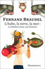 Gestein, Wasser, Ursprung, Zivilisation: Fernand Braudels Mittelmeer