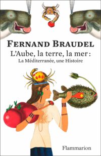 Gestein, Wasser, Ursprung, Zivilisation: Fernand Braudels Mittelmeer