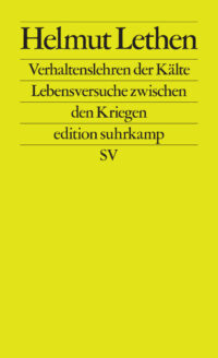 Helmut Lethens „Verhaltenslehren der Kälte“ und die französische Kunst, Distanz zu wahren