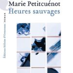 Wilde Stunden. Kunst als Offenlegung dessen, was die Zivilisation verdeckt: Marie Petitcuénot