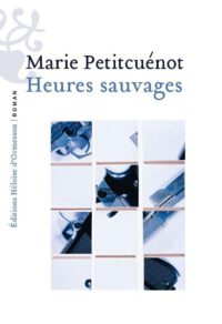Wilde Stunden. Kunst als Offenlegung dessen, was die Zivilisation verdeckt: Marie Petitcuénot