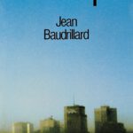 Die Wüste als Theorie: Jean Baudrillard und das Ende der Geschichte im Bild